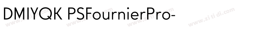 DMIYQK PSFournierPro字体转换 DMIYQK PSFournierPro字体转换